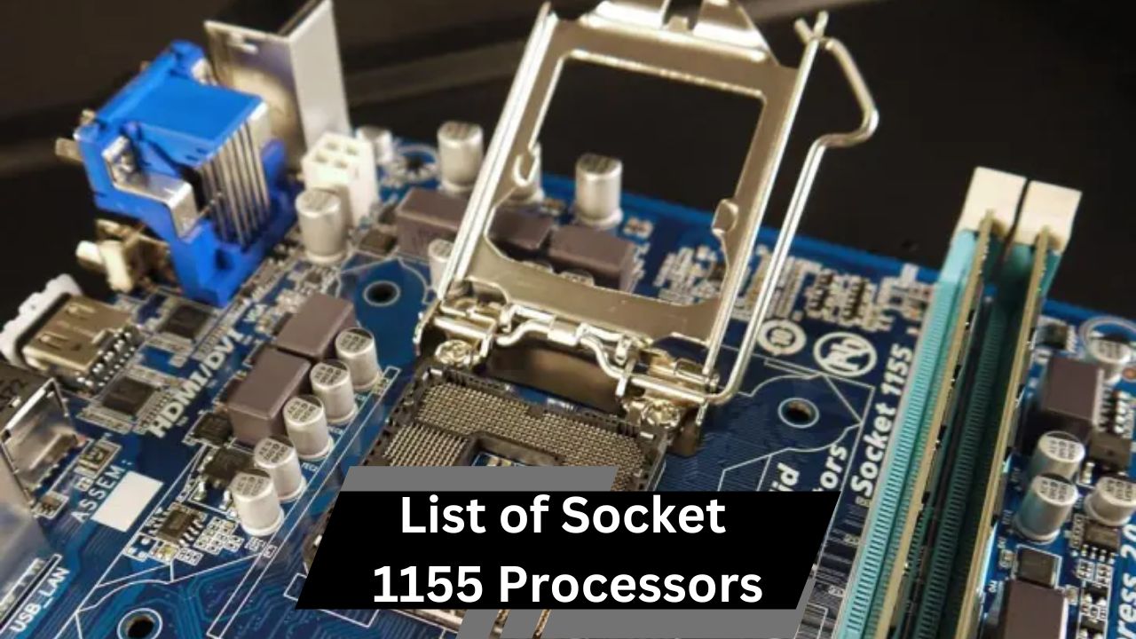 List of Socket 1155 Processors – A Comprehensive Guide!