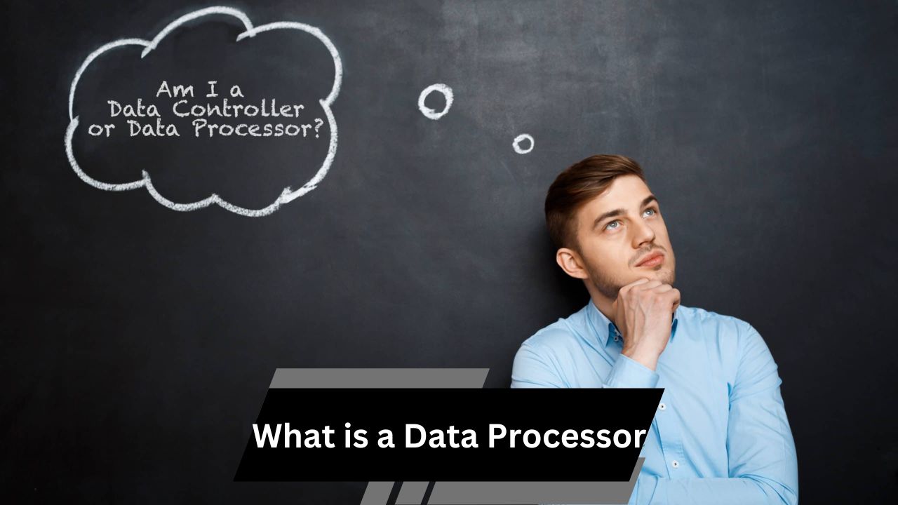 What is a Data Processor – A Comprehensive Overview!