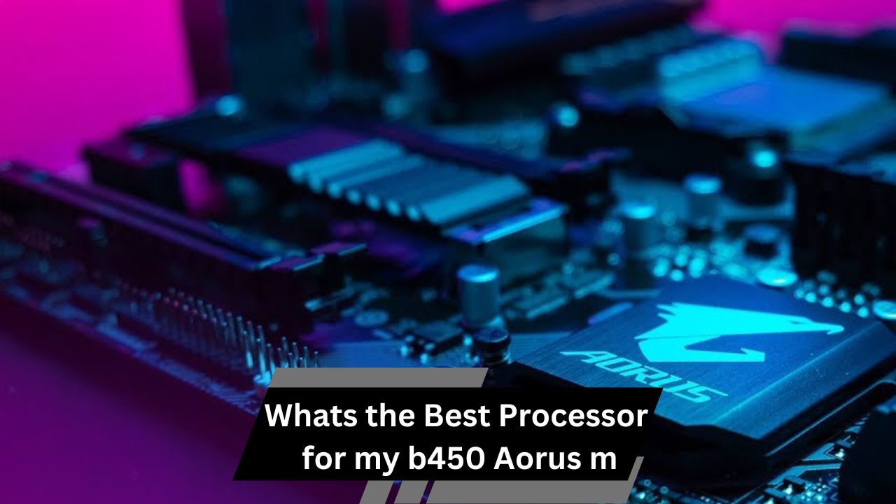 Whats the Best Processor for my b450 Aorus m – Top Picks for Gamers!