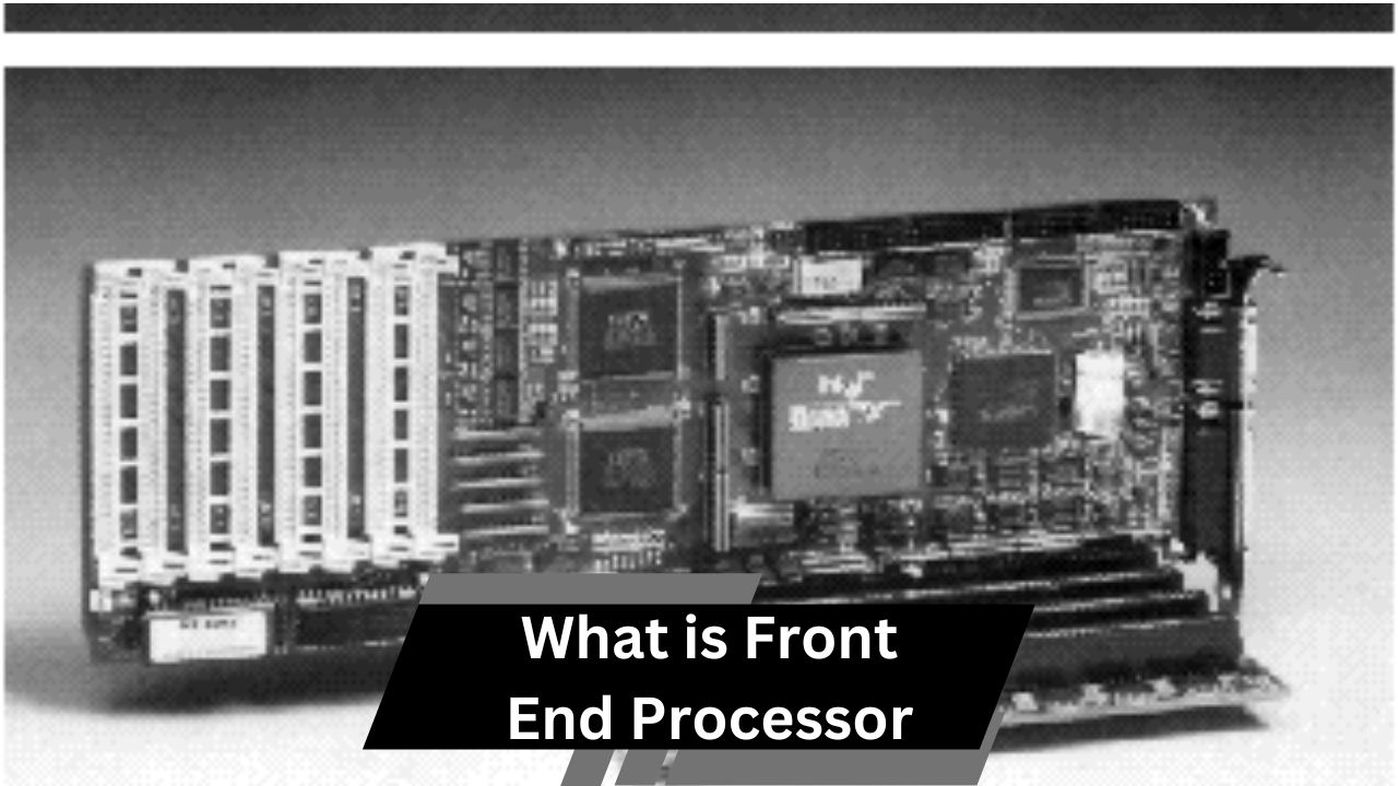 What is Front End Processor – A Simple Guide!