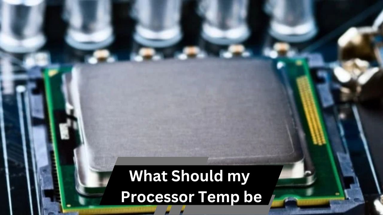 What Should my Processor Temp be – A Step-by-Step Guide!