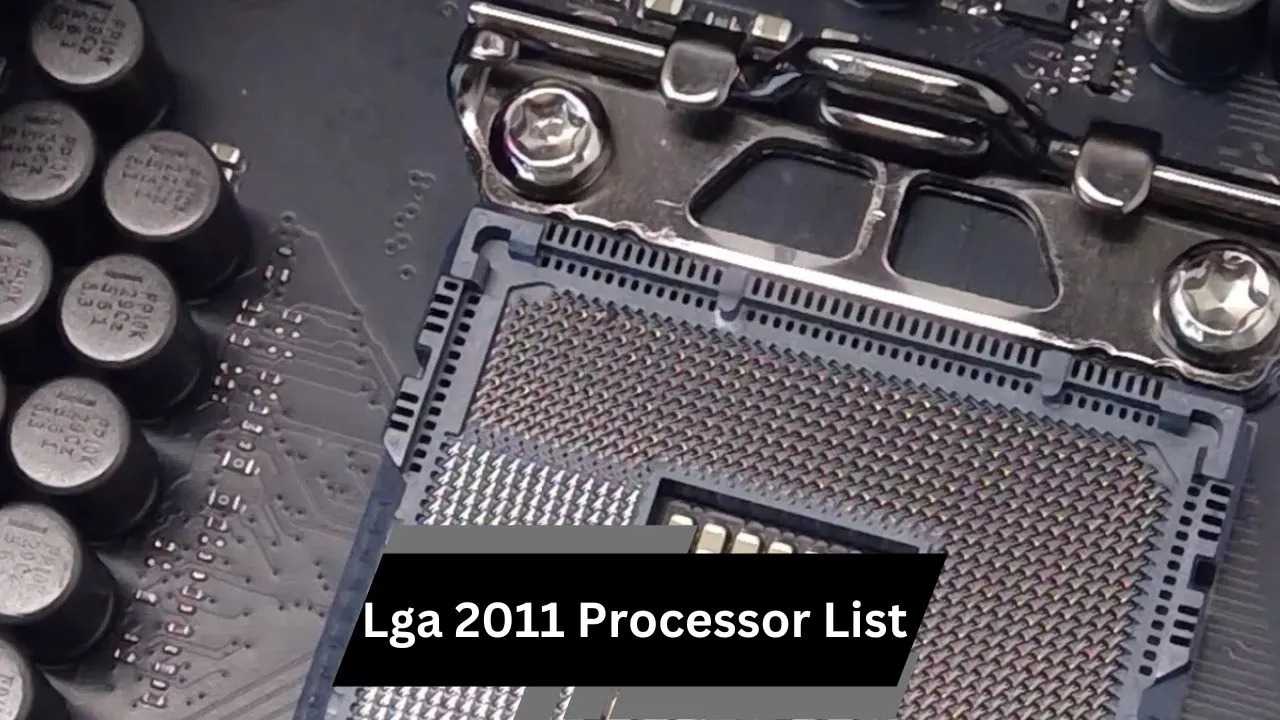 Lga 2011 Processor List – A Comprehensive List!