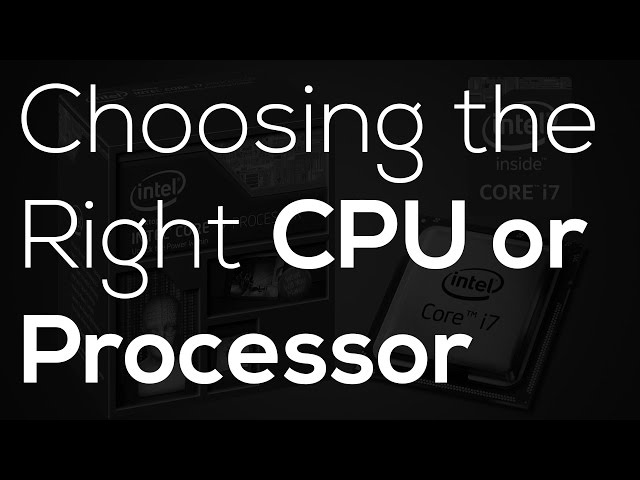 Choosing the Right Processor: