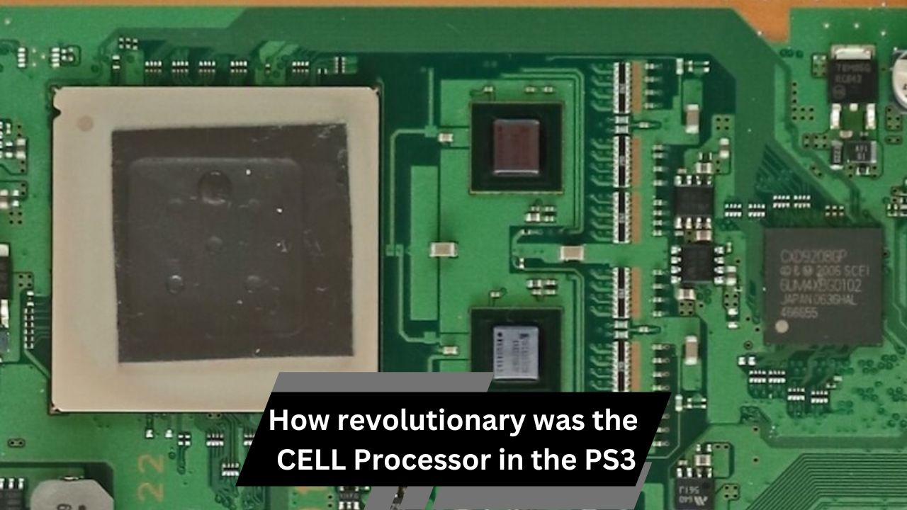 How revolutionary was the CELL Processor in the PS3 – A Deep Dive!