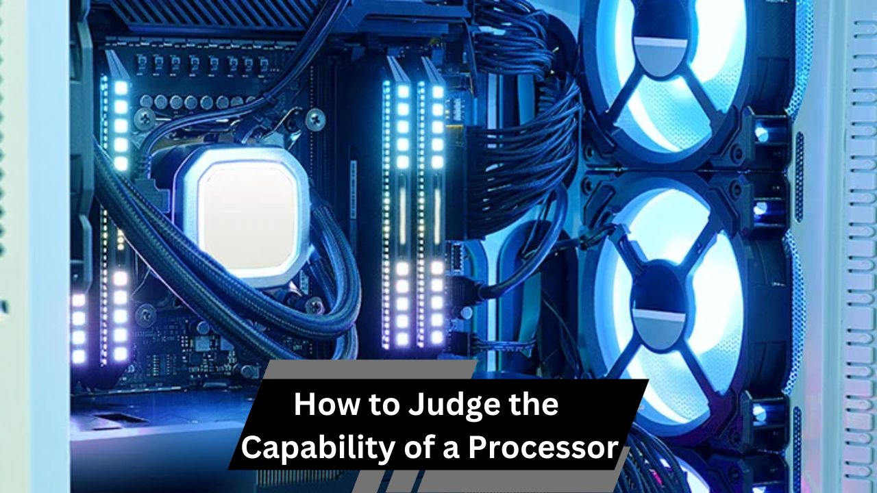 How to Judge the Capability of a Processor – In-Depth Analysis!