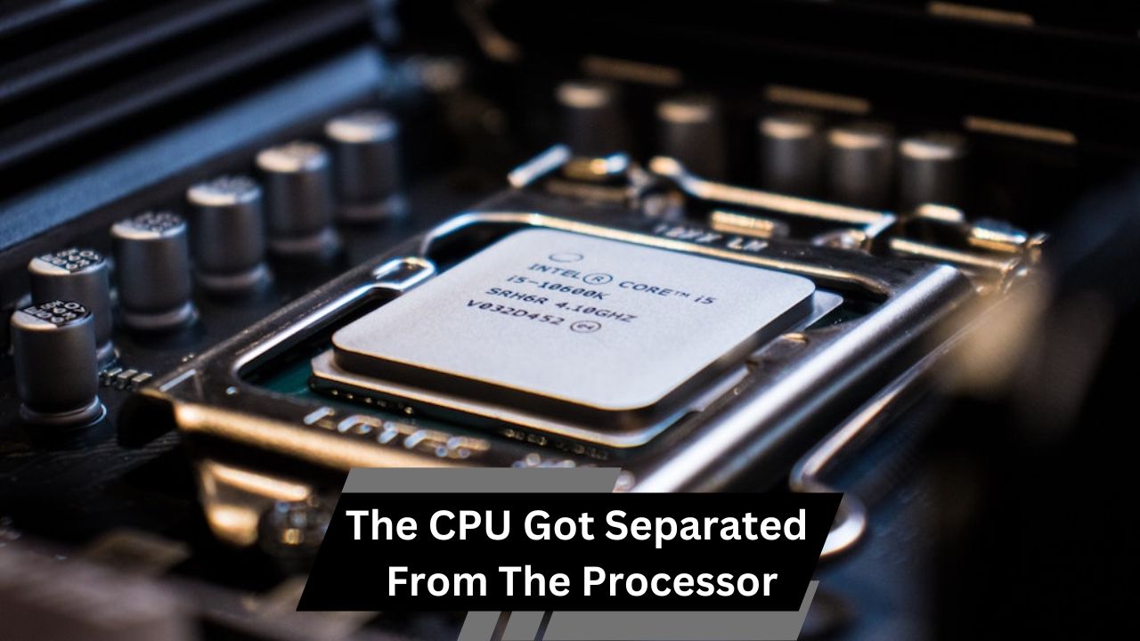 The CPU Got Separated From The Processor – New Era in Computing!